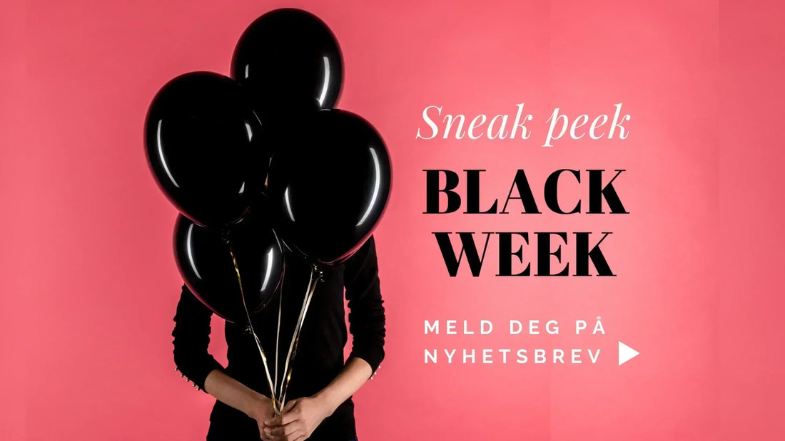 Sneak Peek  Black Week 2025 - Vi holder deg oppdatert!